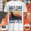 Vintage Dachshund This Dad Is A Fart Smella No Wait I Mean Smart Fella Shirt