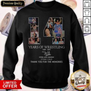 14 Years Of Wrestling 1989 2003 Steven James Anderson Stone Cold Thank You For The Memories Signature Sweatshirt