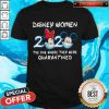 Awesome Disney Women 2020 The One Where They Were Quarantined Shirt