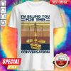 Awesome Lawyer I’m Billing You For This Conversation Vintage Retro Shirt