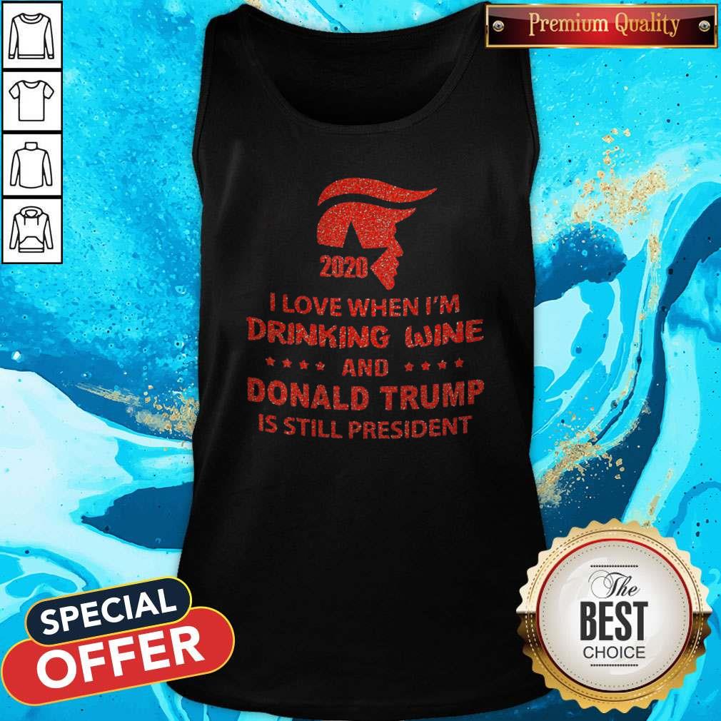Donald Trump 2020 I Love When I’m Drinking Wine And Donald Trump Is Still President Diamond Tank Top Donald Trump 2020 I Love When I’m Drinking Wine And Donald Trump Is Still President Diamond Tank Top