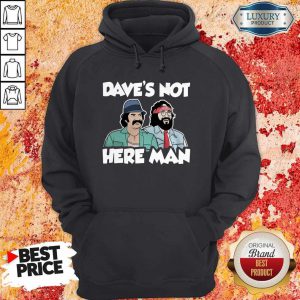 Funny Dave’s Not Here Man Hoodie