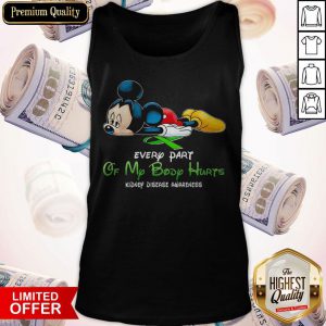 Mickey Mouse Every Part Of My Body Hurts Kidney Disease Awareness Tank Top