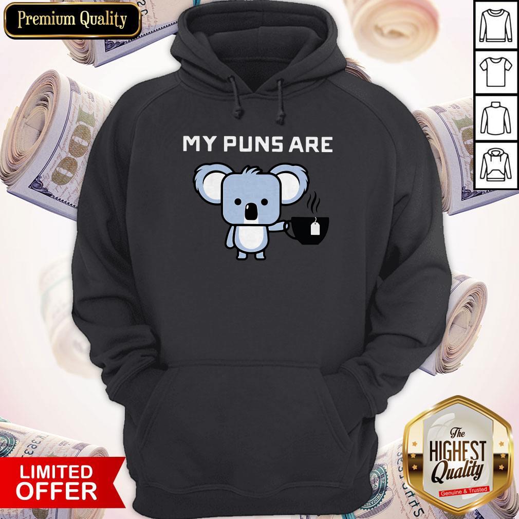 My Puns Are Koala Tea Hoodie My Puns Are Koala Tea Hoodie