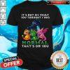 Nice Dragon It’s Not My Fault You Thought I Was Normal That’s On You Shirt