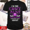 Nice I'm The Crazy Aunt Everyone Warned You About Shirt