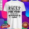 Nice IT’s Not My Fault You Didn’t Read The Fine Print Shirt