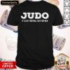 Nice Judo It’s Like Football But For Men Shirt