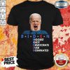 Official BIDEN Biggest Idiot Democrats Ever Nominated Anti Creepy Joe Shirt