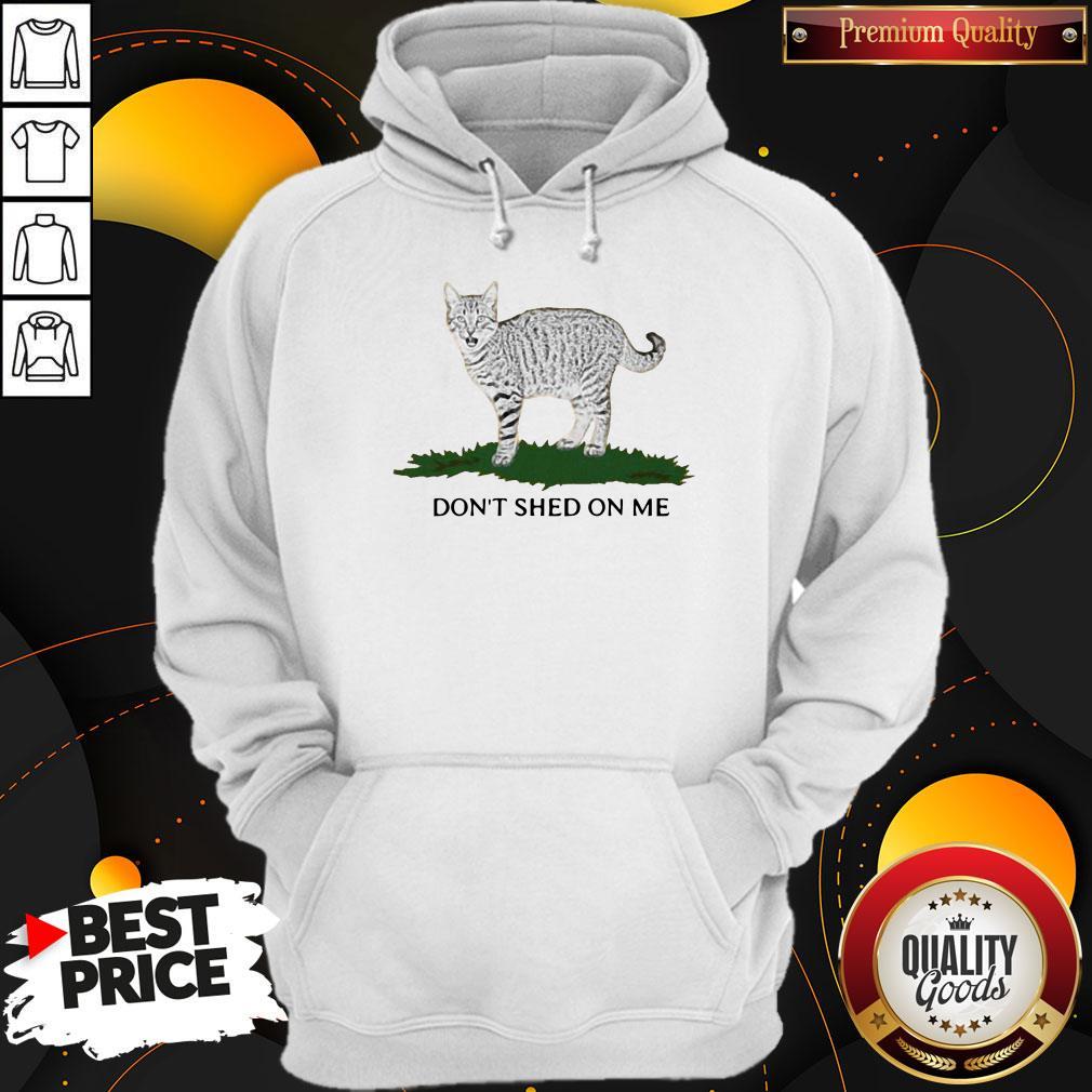 Official Cat Don’t Shed On Me Hoodie Official Cat Don’t Shed On Me Hoodie