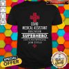Official Covid Medical Assistant Because Superhero Isn’t An Official Job Title Shirt