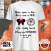 Once Upon A Time There Was A Girl Who Really Loved Disney And Outlander It Was Me The End Shirt