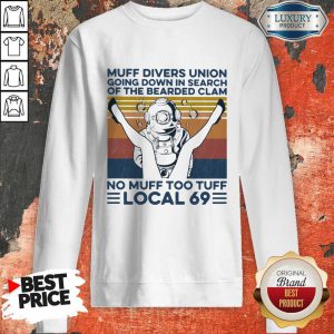 Muff Divers Union Going Down In Search Of The Bearded Clam No Muff Too Tuff Local 69 Vintage Retro Sweatshirt