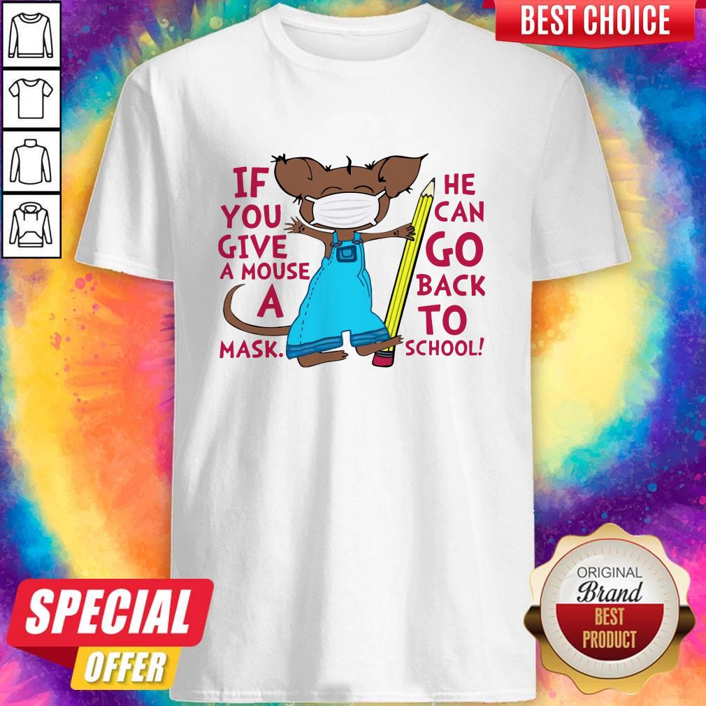 Attractive If You Give A Mouse A Mask He Can Go Back To School Shirt