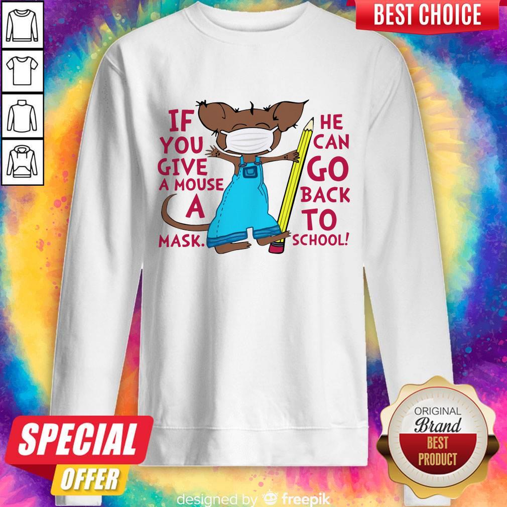 Attractive If You Give A Mouse A Mask He Can Go Back To School Sweatshirt