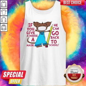Attractive If You Give A Mouse A Mask He Can Go Back To School Tank Top