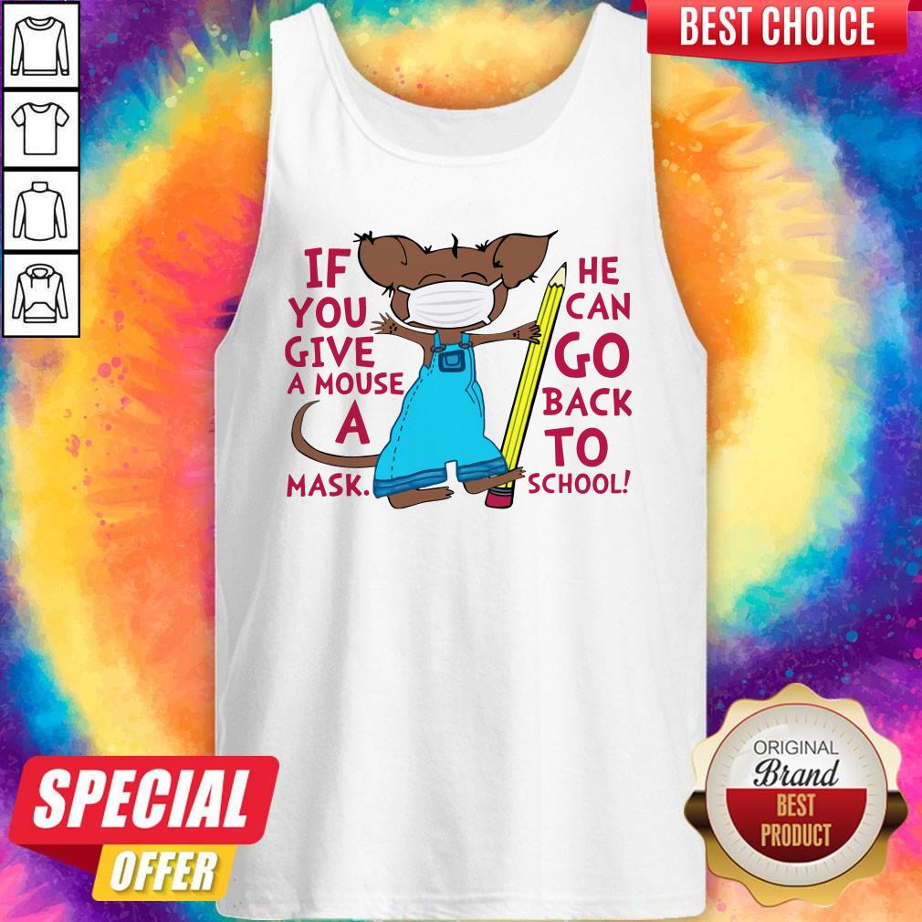 Attractive If You Give A Mouse A Mask He Can Go Back To School Tank Top