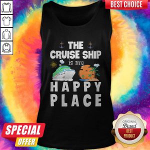 Beautiful The Cruise Ship Is My Happy Place Tank Top