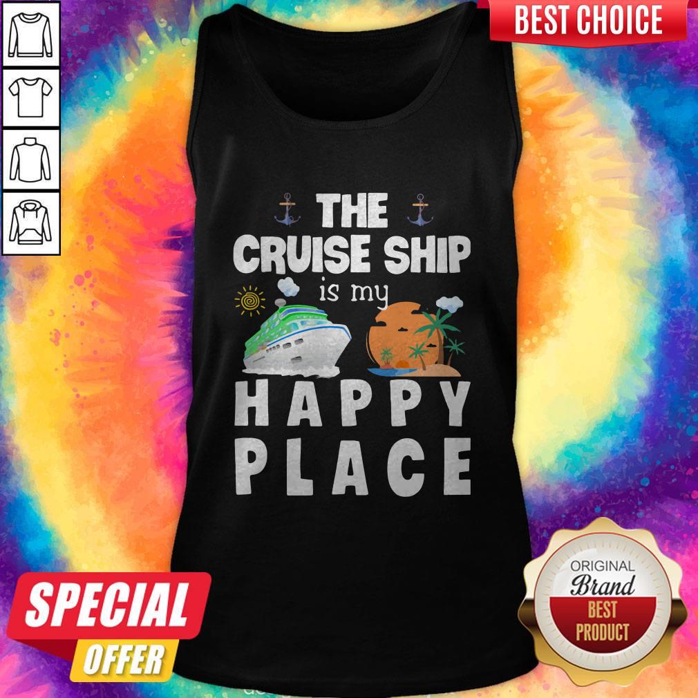 Beautiful The Cruise Ship Is My Happy Place Tank Top
