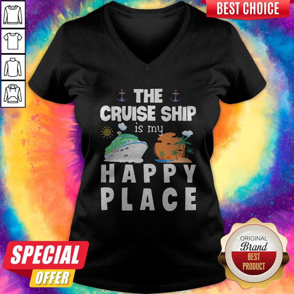 Beautiful The Cruise Ship Is My Happy Place V-neck