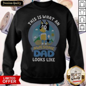 Bluey This Is What An Awesome Dad Looks Like Sweatshirt