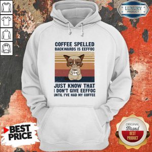 Cat Coffee Spelled Backwards Is Eeffoc Just Know That I Don't Give Eeffoc Until I'Ve Had My Coffee Vintage Retro Hoodie
