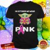 Cool Baby Yoda Hug Walmart In October We Wear Pink Shirt