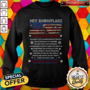 Cool Hey Snowflake On The Real World And You Are Not Special American Flag Sweatshirt