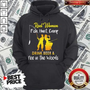Cool Reel Women Fish Hunt Camp Drink Beer And Pee In The Woods Hoodie