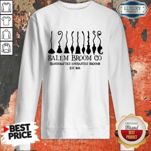 Cool Salem Broom Go Handcrafted Enchanted Brooms Est 1626 Halloween Sweatshirt