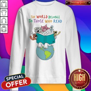 Fantastic Animals Read Book The World Belongs To Those Who Read Sweatshirt