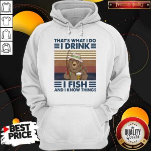 Fantastic Bear That's What I Do I Drink I Fish And I Know Things Vintage Retro Hoodie