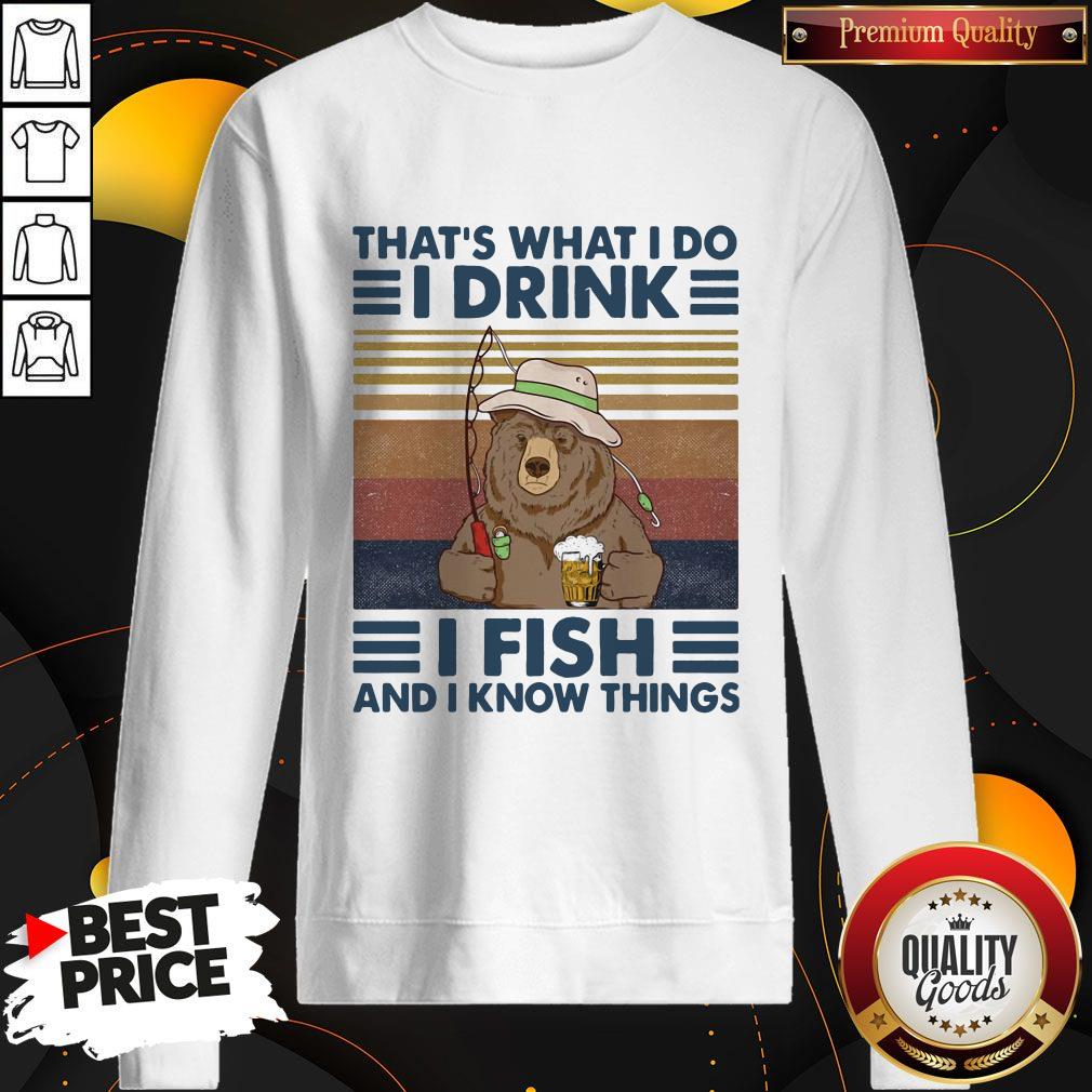 Fantastic Bear That's What I Do I Drink I Fish And I Know Things Vintage Retro Sweatshirt