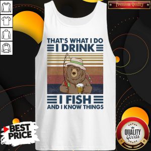 Fantastic Bear That's What I Do I Drink I Fish And I Know Things Vintage Retro Tank Top