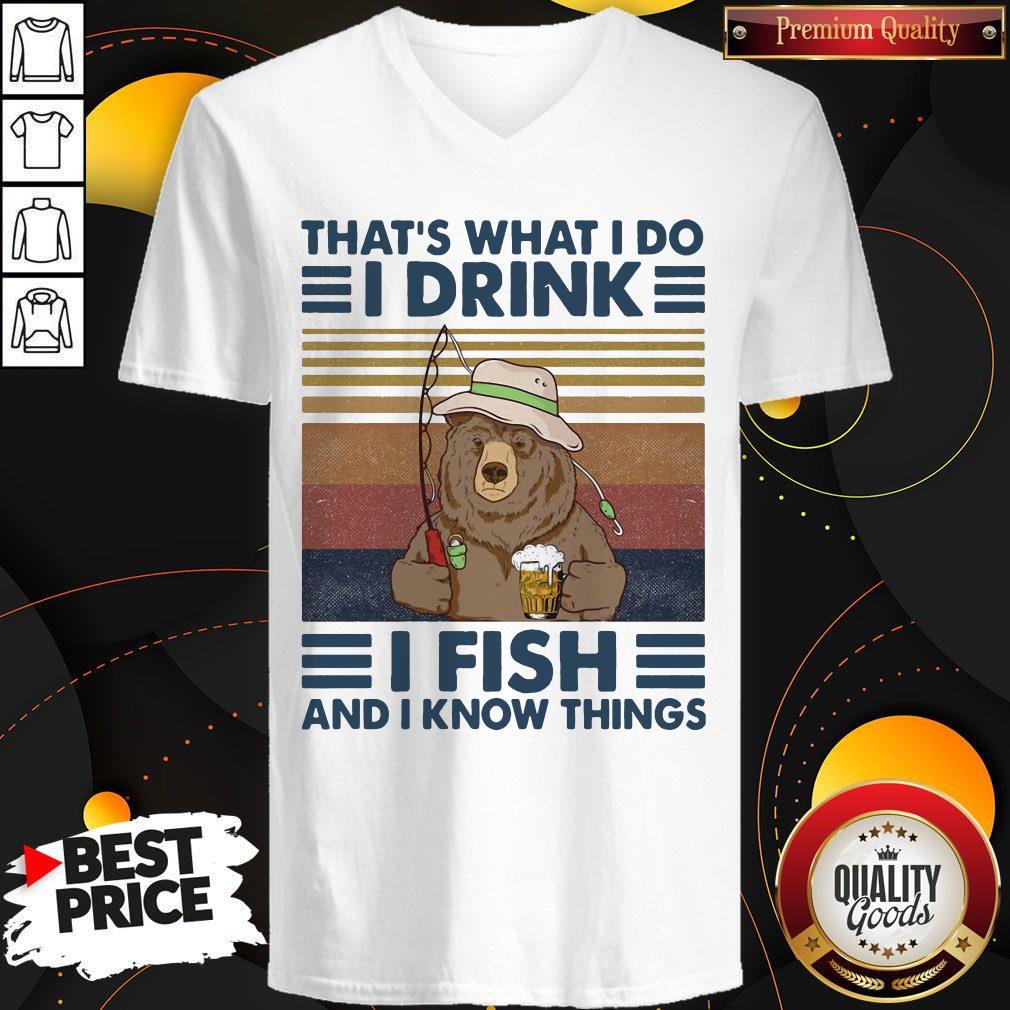 Fantastic Bear That's What I Do I Drink I Fish And I Know Things Vintage Retro V-neck