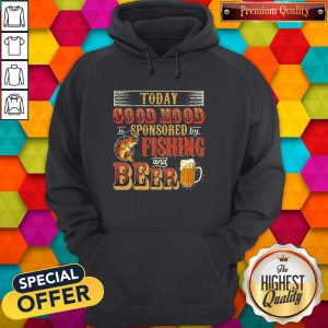Fantastic Today Good Mood Is Sponsored By Fishing And Beer Hoodie