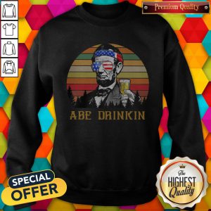 Flawless Abraham Lincoln America ABE Drinkin 4th Of July Vintage Retro Sweatshirt