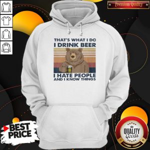 Funny Bear That's What I Do I Drink Beer I Hate People And I Know Things Vintage Retro Hoodie