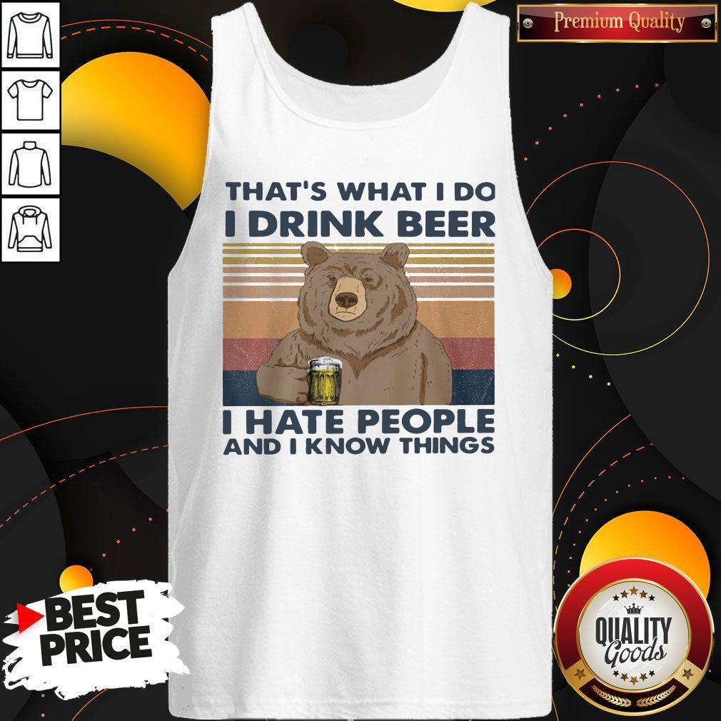 Funny Bear That's What I Do I Drink Beer I Hate People And I Know Things Vintage Retro Tank Top