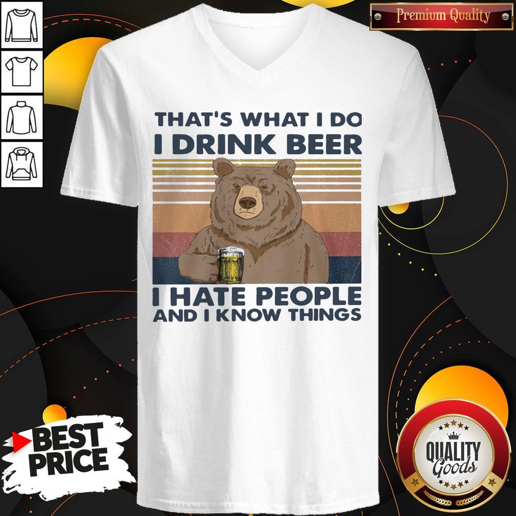 Funny Bear That's What I Do I Drink Beer I Hate People And I Know Things Vintage Retro V-neck
