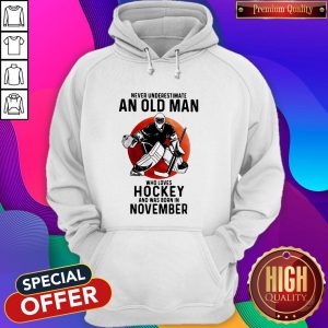Funny Never Underestimate An Old Man Who Loves Hockey And Was Born In November Sunset Hoodie