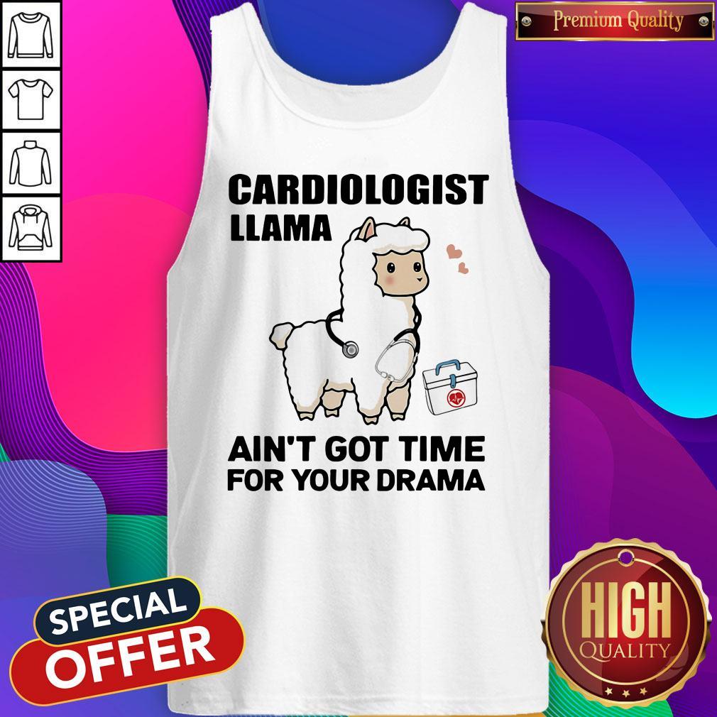 Good Cardiologist Llama Ain't Got Time For Your Drama Tank Top