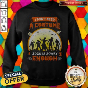 Good Halloween Nurse I Don't Need A Costume 2020 Is Scary Enough Sunset Sweatshirt