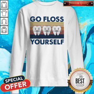 Good Quality Dental Go Floss Yourself Vintage Retro Sweatshirt