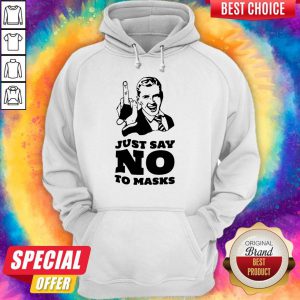 Good Quality We Like Just Say No To Masks Hoodie