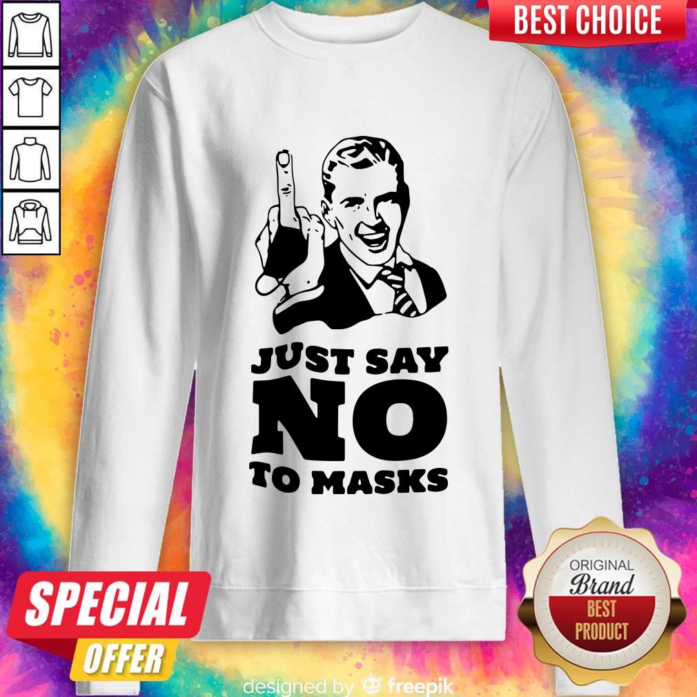 Good Quality We Like Just Say No To Masks Sweatshirt