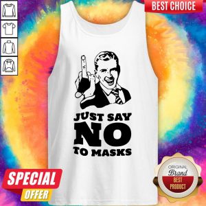 Good Quality We Like Just Say No To Masks Tank Top