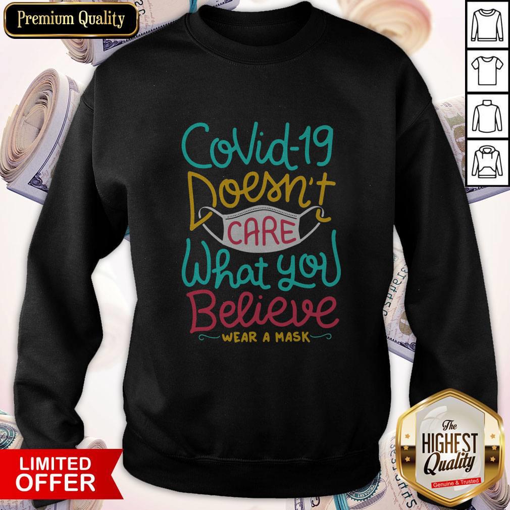 Great Covid-19 Doesnt Care What You Believe Wear A Mask Sweatshirt