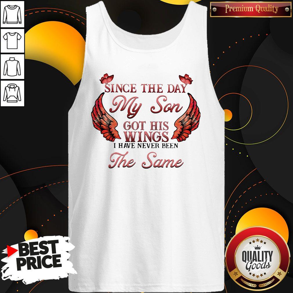 Great Since The Day My Son Got His Wings I Have Never Been The Same Tank Top