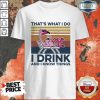 Great Thats What I Do I Drink And I Know Things Flamingo Vintage Retro Shirt